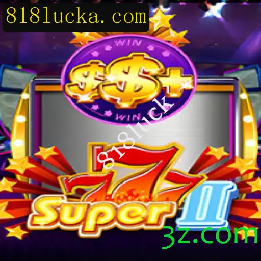 Descubra a Emoção do Jogo Super777II com a Oportunidade Única do 818luck
